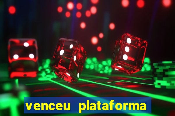 venceu plataforma de jogos